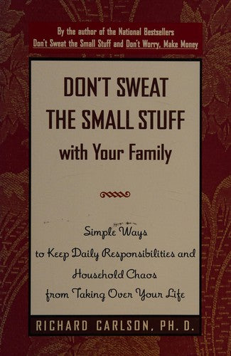 Don't Sweat The Small Stuff With Your Family