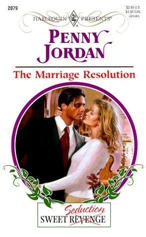 The Marriage Resolution (Sweet Revenge/Seduction) (Harlequin Presents, No. 2079)