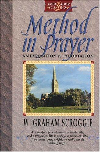 Method In Prayer: AN EXPOSITION AND EXHORTATION