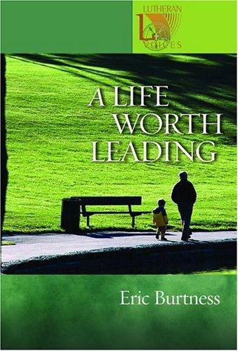 A Life Worth Leading (Lutheran Voices)