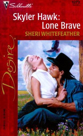 Skyler Hawk: Lone Brave (Silhouette Desire, 1272)