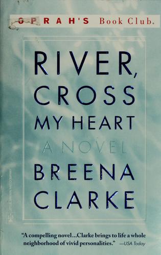 River, Cross My Heart : A Novel