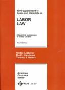 1999 Case Supplement To Cases And Materials On Labor Law: Collective Bargaining In A Free Society: (American Casebooks)