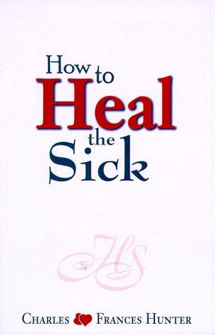 How To Heal The Sick