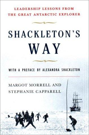 Shackleton's Way: Leadership Lessons From The Great Antarctic Explorer