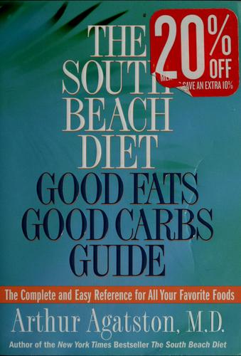 The South Beach Diet Good Fats/Good Carbs Guide: The Complete And Easy Reference For All Your Favorite Foods: good fats good carbs guide