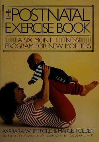 The Postnatal Exercise Book: a six-month fitness program for new mothers