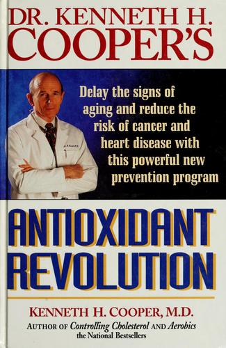 Dr. Kenneth H. Cooper's Antioxidant Revolution