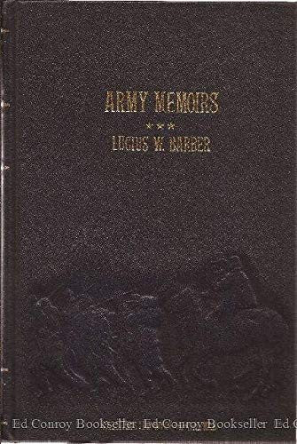 Army Memoirs Of Lucius Barber: Company 'D', 15th Illinois Volunteer Infantry. May 24, 1961, To Sept. 30, 1865: (Collector's Library Of The Civil War)