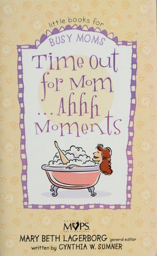 Time Out For Mom . . . Ahhh Moments