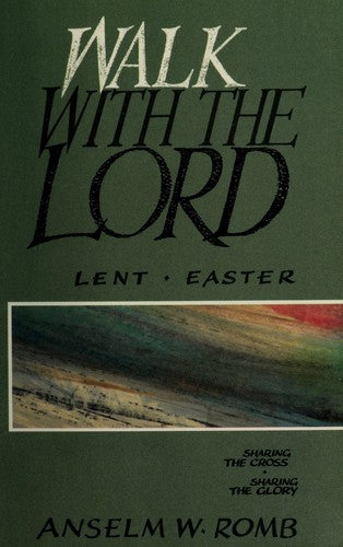 Walk With the Lord: Sharing the Cross Sharing the Glory: Lent; Easter