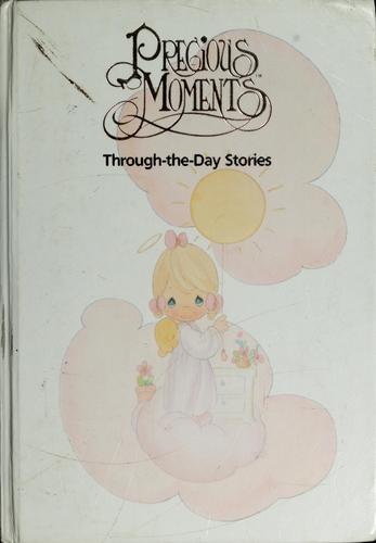 Precious Moments Through-The-Day-Stories: Through-The-Day Stories: through-the-day stories