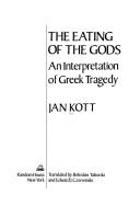 The Eating Of The Gods (without dust jacket): an interpretation of Greek tragedy.