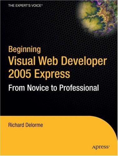Beginning Visual Web Developer 2005 Express: From Novice To Professional (Beginning: From Novice To Professional)