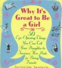Why It's Great To Be A Girl: 50 Things You Can Tell Your Daughter To Increase Her Pride In Being Female