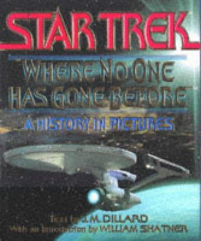 Star Trek: 'Where No One Has Gone Before' : A History In Pictures (Star Trek (Trade/Hardcover)): a history in pictures