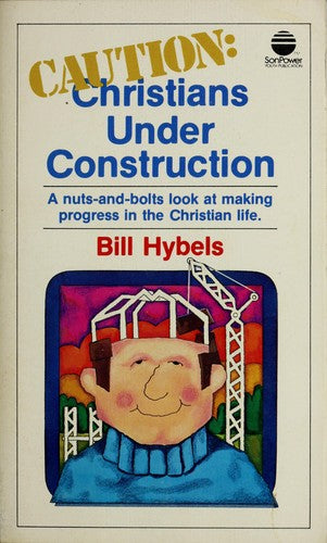 Caution Christians Under Construction : A Nuts-And-Bolts Look At Making Progress In The Christian Life