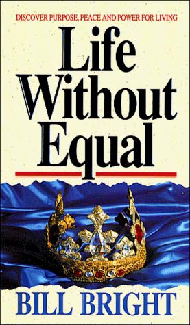 Life Without Equal: Discover Purpose, Peace And Power For Living