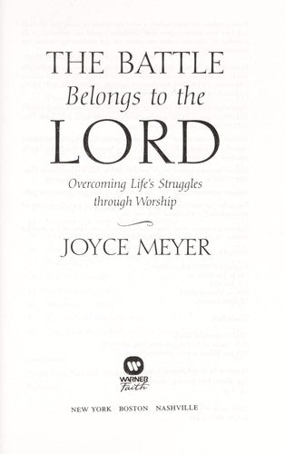 The Battle Belongs To The Lord: Overcoming Life's Struggles Through Worship