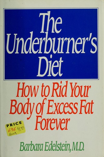 The Underburner's Diet: How To Rid Your Body Of Excess Fat Forever