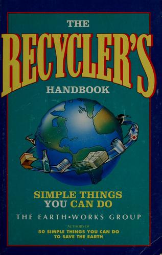 The Recycler's Handbook: Simple Things You Can Do