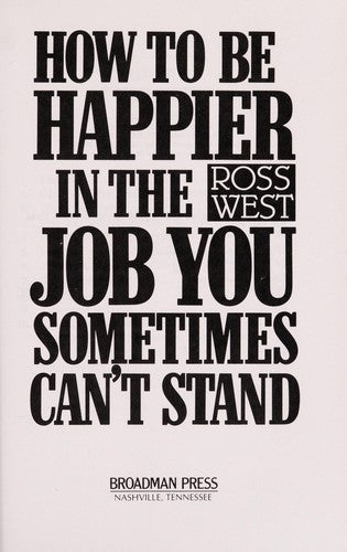 How To Be Happier In The Job You Sometimes Can't Stand