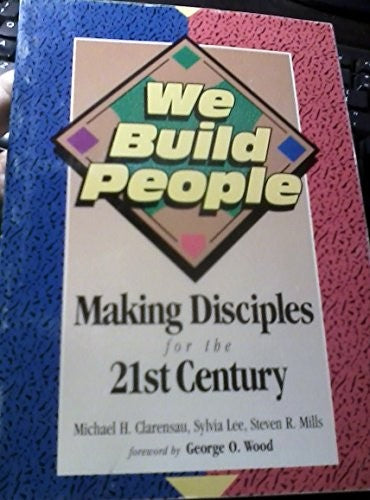 We Build People: Making Disciples For The 21st Century