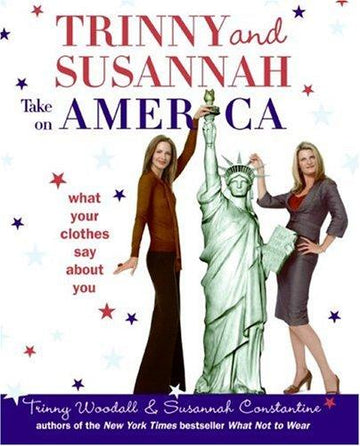 Trinny And Susannah Take On America: What Your Clothes Say About You