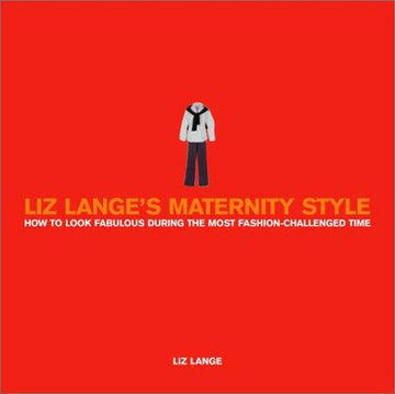 Liz Lange's Maternity Style: How To Look Fabulous During The Most Fashion-Challenged Time