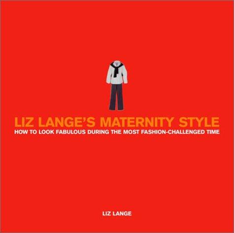 Liz Lange's Maternity Style: How To Look Fabulous During The Most Fashion-Challenged Time