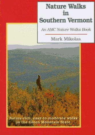 Nature Walks In Southern Vermont: Nature-Rich, Easy-To-Moderate Walks In The Green Mountain State
