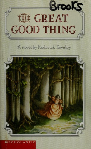 The Great Good Thing: A Novel: a novel