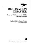 Destination Disaster: From The Tri-Motor To The Dc-10, The Risk Of Flying