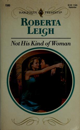 Not His Kind Of Woman (Harlequin Presents, No 1585)