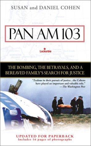 Pan Am 103: The Bombing, The Betrayals, And A Bereaved Family's Search For Justice