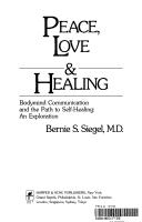 Peace, Love And Healing: Bodymind Communication And The Path To Self-Healing : An Exploration: bodymind communication and the path to self-healing : an exploration