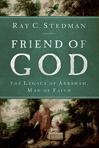 Friend Of God: the legacy of Abraham, man of faith