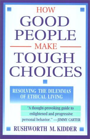 How Good People Make Tough Choices: Resolving The Dilemmas Of Ethical Living
