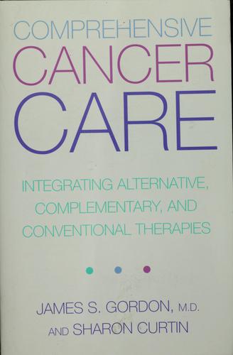 Comprehensive Cancer Care: Integrating Alternative, Complementary, and Conventional Therapies