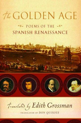 The Golden Age: Poems Of The Spanish Renaissance: poems of the Spanish Renaissance