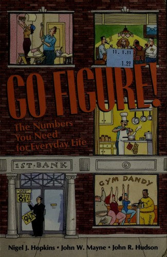 Go Figure!: The Numbers You Need For Everyday Life: the numbers you need for everyday life