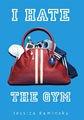 I Hate The Gym