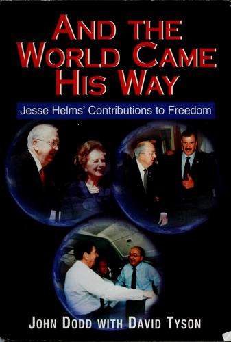 And The World Came His Way: Jesse Helms' contributions to freedom