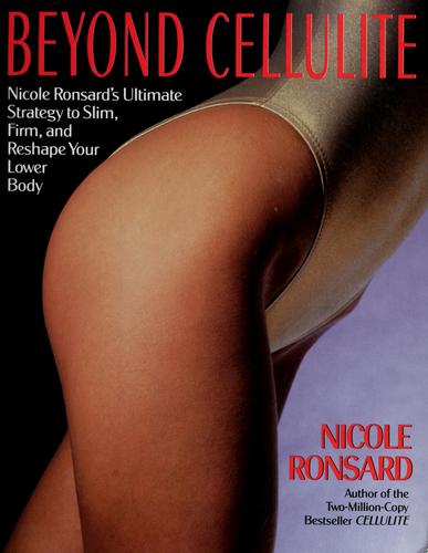 Beyond Cellulite: Nicole Ronsard's Ultimate Strategy to Slim, Firm and Reshape Your Lower Body