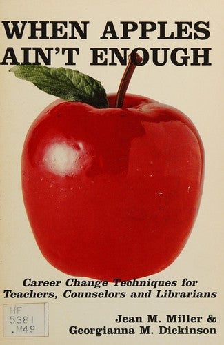 When Apples Ain't Enough: career change techniques for teachers, counselors, and librarians