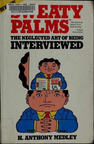 Sweaty Palms: The Neglected Art Of Being Interviewed: the neglected art of being interviewed