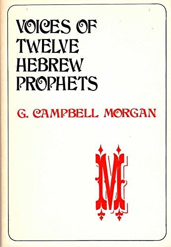 Voices Of Twelve Hebrew Prophets: commonly called the minor prophets