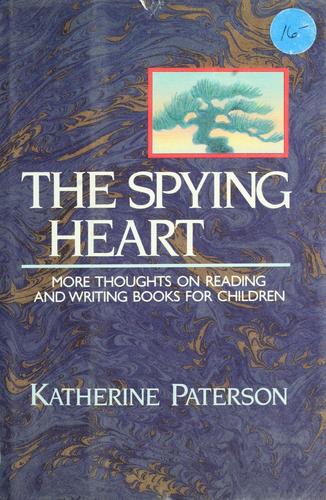 The Spying Heart: more thoughts on reading and writing books for children