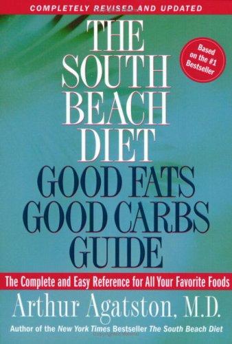 The South Beach Diet Good Fats/Good Carbs Guide (Revised): The Complete And Easy Reference For All Your Favorite Foods