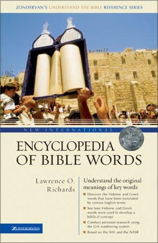 New International Encyclopedia Of Bible Words: Based on the NIV and the NASB (Formerly titled Zondervan Expository Dictionary of the Bible Words)